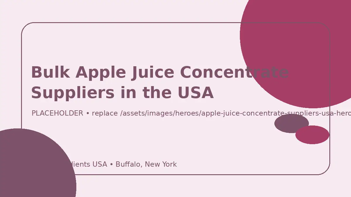 Bulk Apple Juice Concentrate Suppliers in the USA hero image placeholder