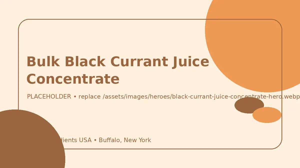 Bulk Black Currant Juice Concentrate hero image placeholder