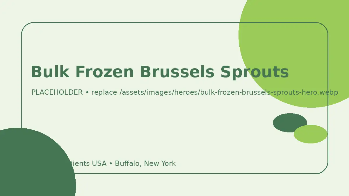 Bulk Frozen Brussels Sprouts hero image placeholder