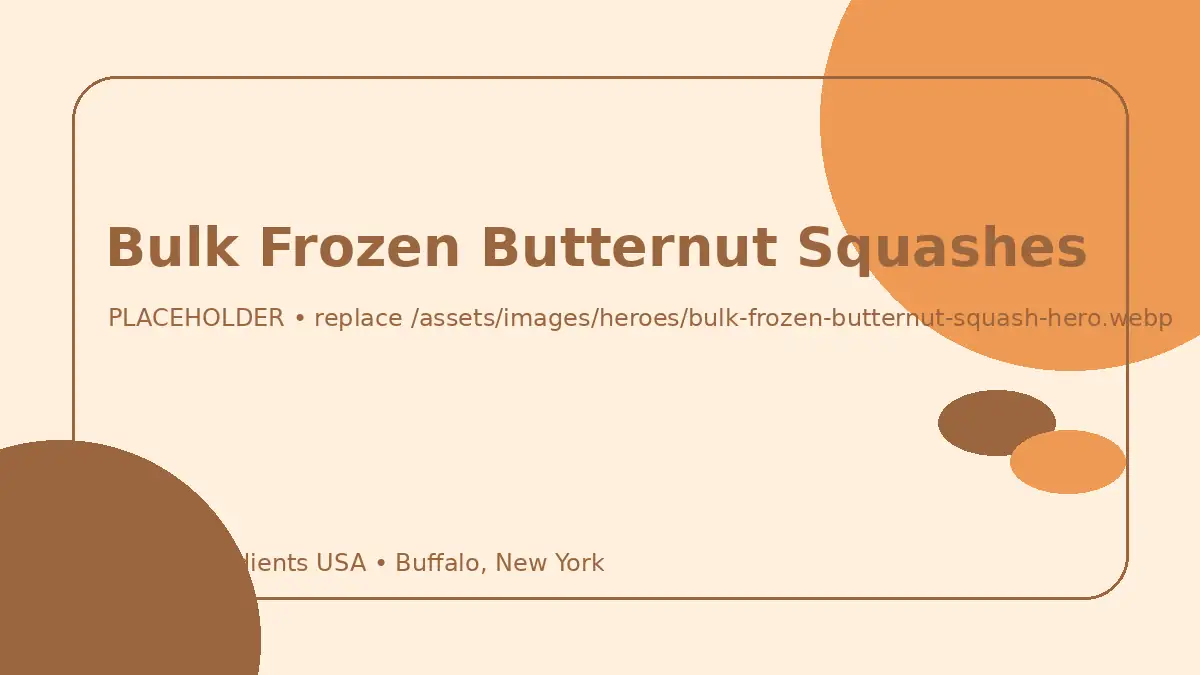 Bulk Frozen Butternut Squashes hero image placeholder