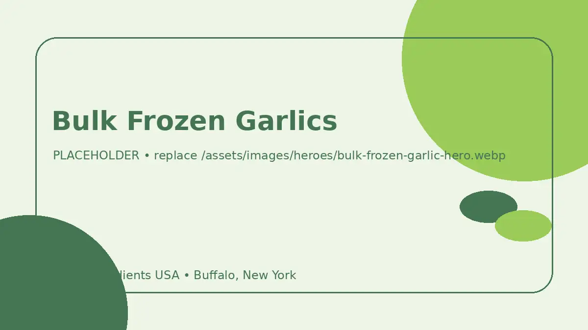 Bulk Frozen Garlics hero image placeholder