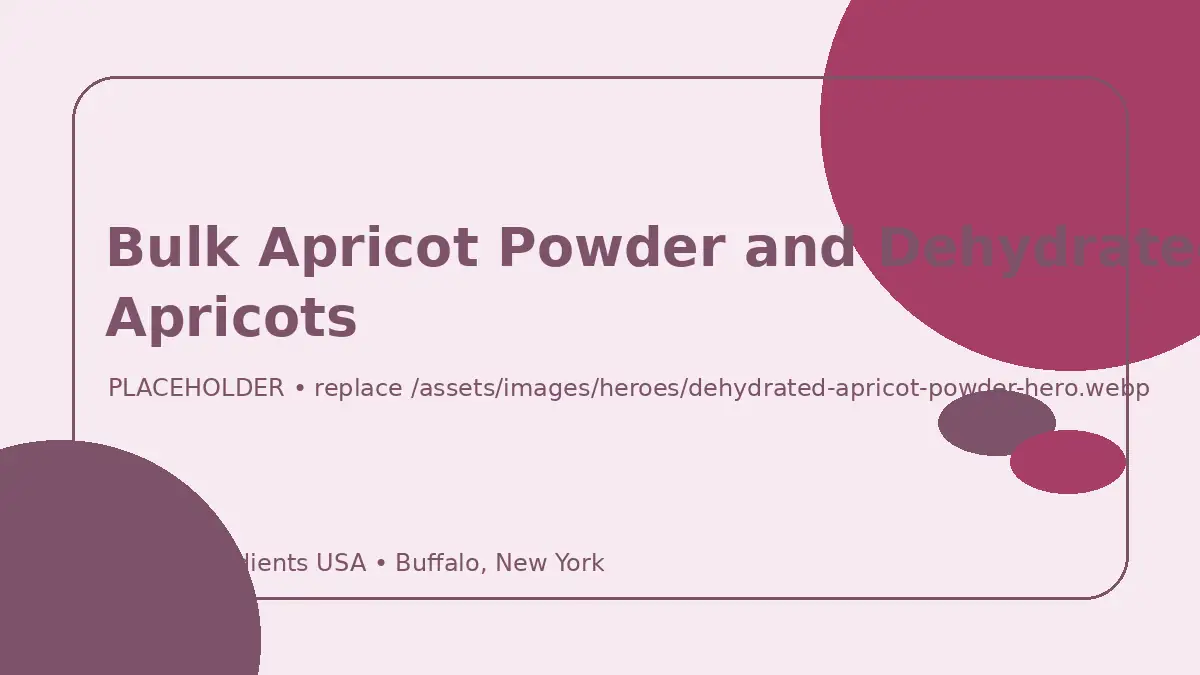 Bulk Apricot Powder and Dehydrated Apricots hero image placeholder