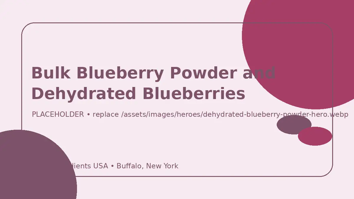 Bulk Blueberry Powder and Dehydrated Blueberries hero image placeholder