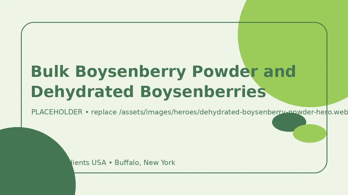 Bulk Boysenberry Powder and Dehydrated Boysenberries hero image placeholder
