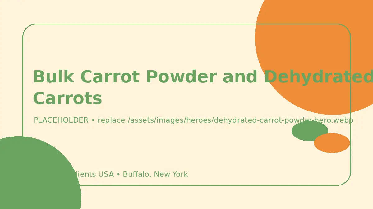 Bulk Carrot Powder and Dehydrated Carrots hero image placeholder
