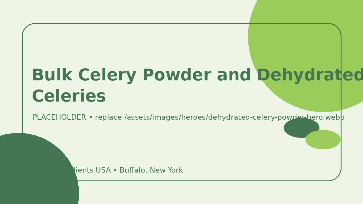 Bulk Celery Powder and Dehydrated Celeries hero image placeholder