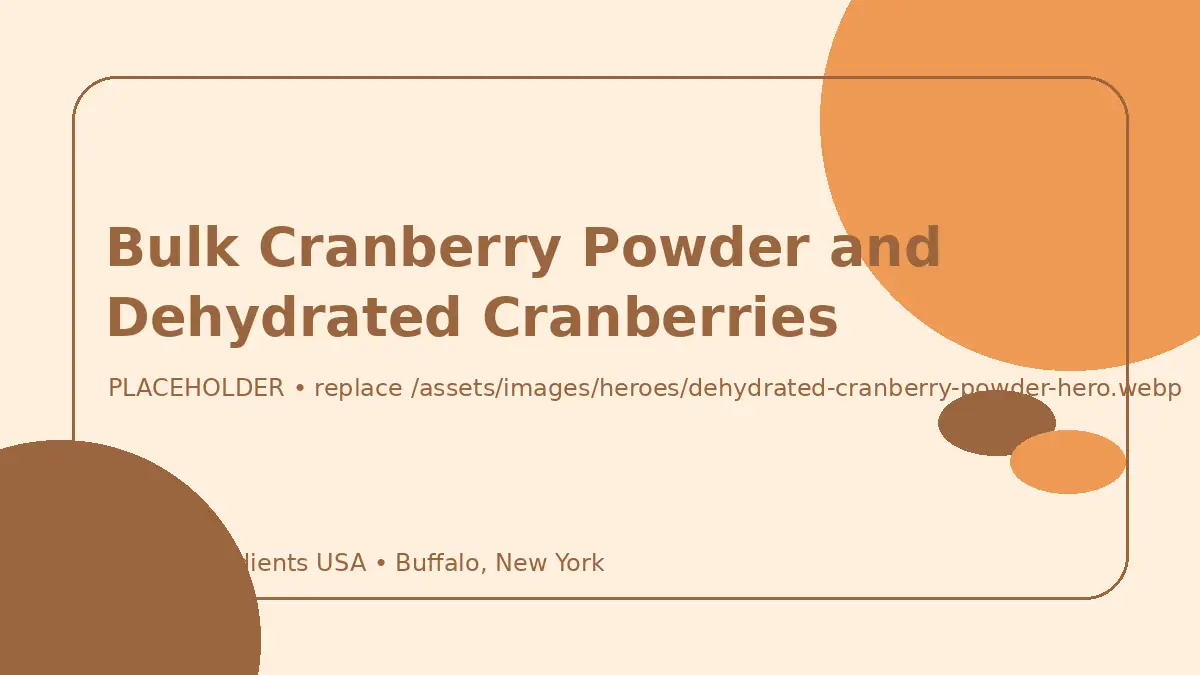 Bulk Cranberry Powder and Dehydrated Cranberries hero image placeholder