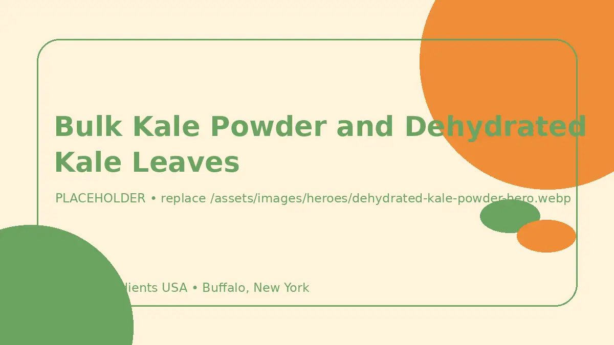 Bulk Kale Powder and Dehydrated Kale Leaves hero image placeholder
