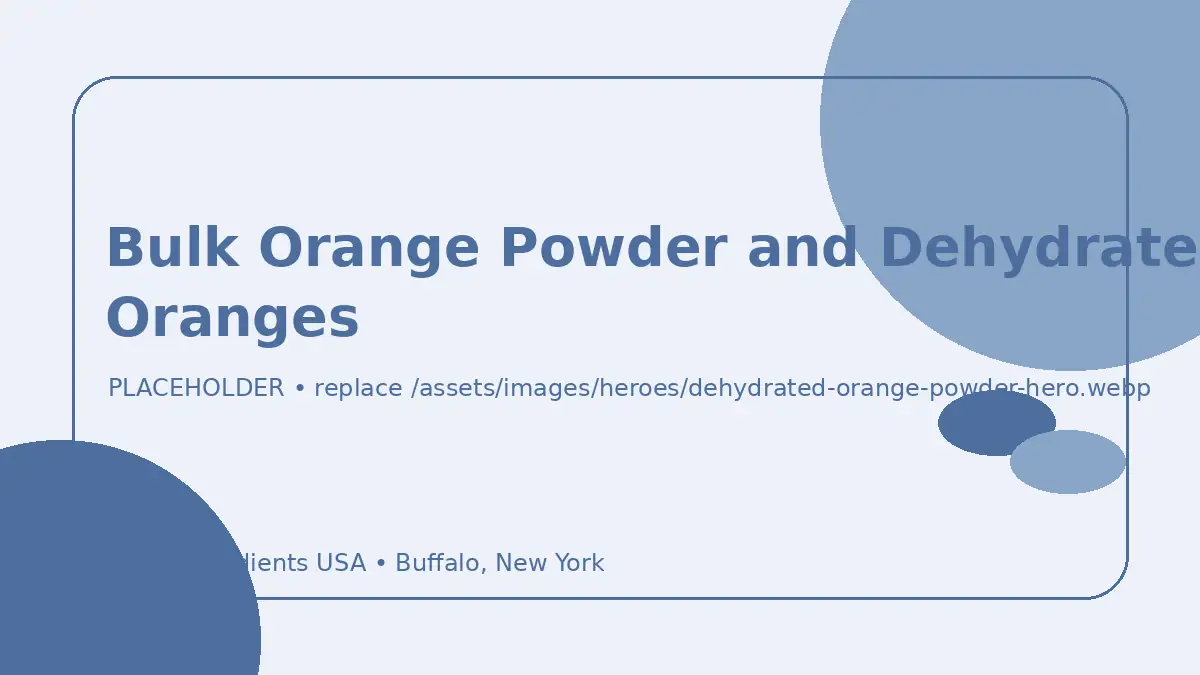 Bulk Orange Powder and Dehydrated Oranges hero image placeholder