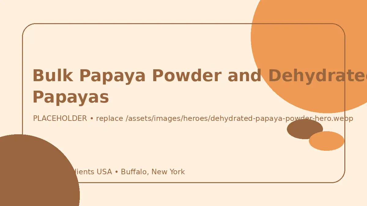 Bulk Papaya Powder and Dehydrated Papayas hero image placeholder