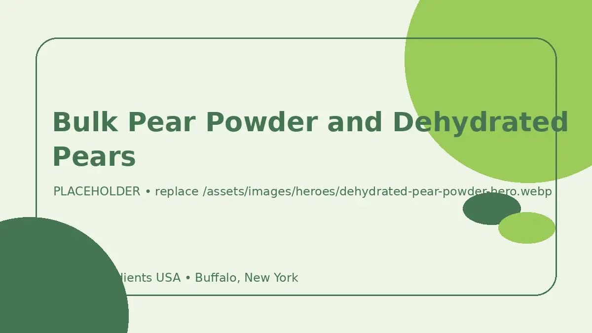 Bulk Pear Powder and Dehydrated Pears hero image placeholder