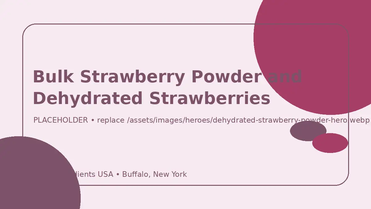 Bulk Strawberry Powder and Dehydrated Strawberries hero image placeholder