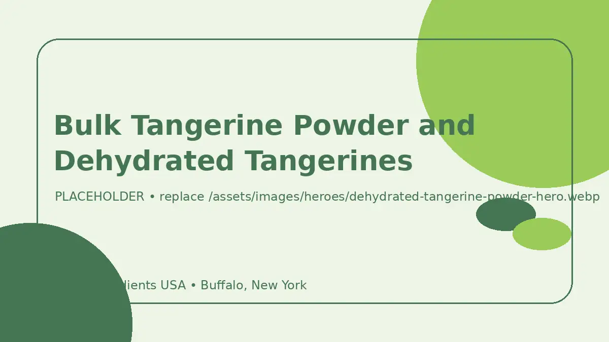 Bulk Tangerine Powder and Dehydrated Tangerines hero image placeholder