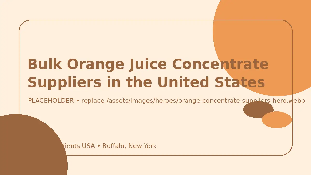 Bulk Orange Juice Concentrate Suppliers in the United States hero image placeholder