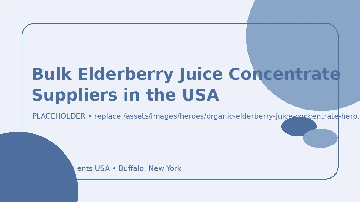 Bulk Elderberry Juice Concentrate Suppliers in the USA hero image placeholder